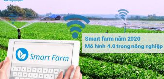 Smart Farm năm 2020 – Mô hình 4.0 trong nông nghiệp
